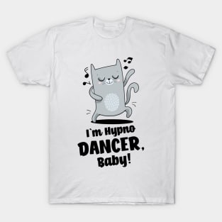 I`m a dancer, baby! T-Shirt